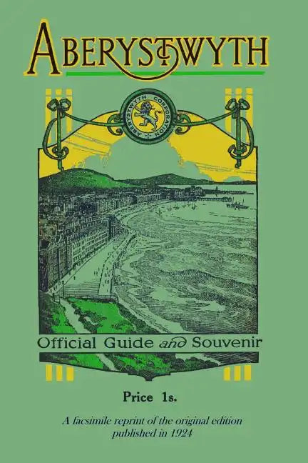 Aberystwyth Official Guide and Souvenir: A facsimile reprint of the 1924 guide - Paperback