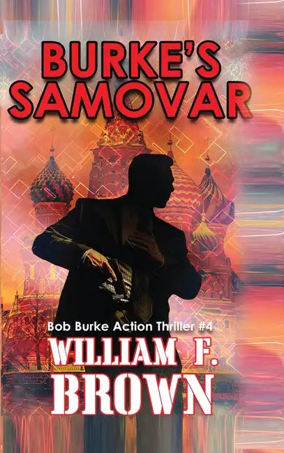 Burke's Samovar: Bob Burke Suspense Thriller #4 - Hardcover