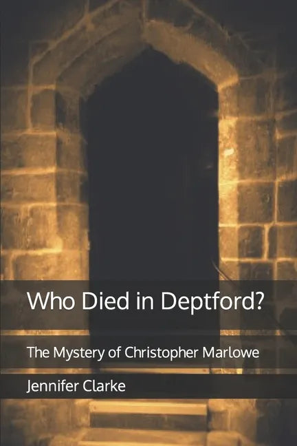 Who Died in Deptford?: The Mystery of Christopher Marlowe - Paperback