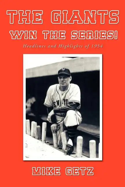 The Giants Win the Series!: Headlines and Highlights of 1954 - Paperback