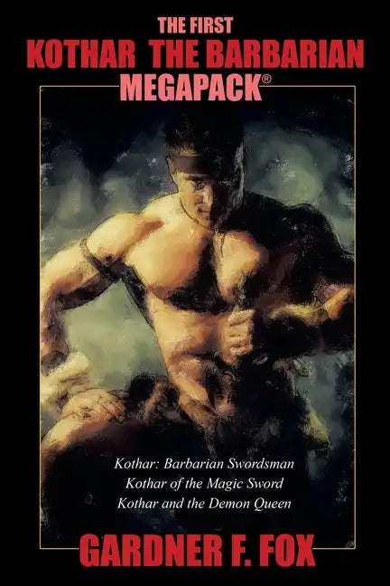 The First Kothar the Barbarian MEGAPACK(R): 3 Sword and Sorcery Novels - Paperback