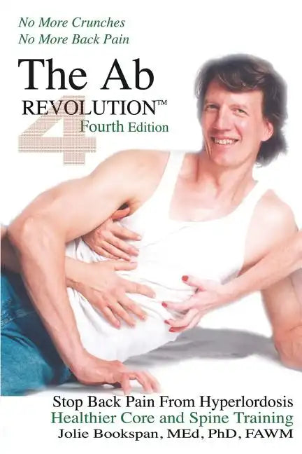 The Ab Revolution Fourth Edition - No More Crunches No More Back Pain - Paperback