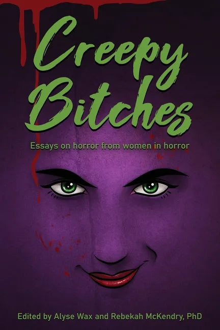Creepy Bitches: Essays On Horror From Women In Horror - Paperback