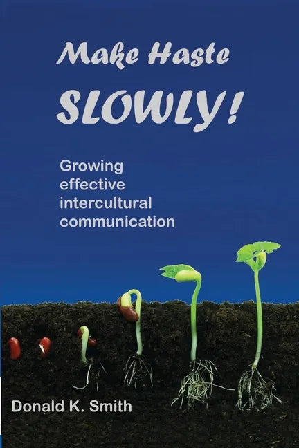 Make Haste SLOWLY!: Growing effective intercultural communication - Paperback
