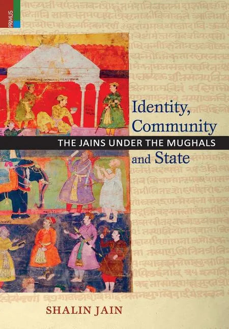 Identity, Community and State: The Jains Under the Mughals - Hardcover