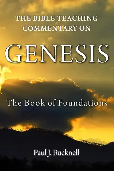 The Bible Teaching Commentary on Genesis: The Book of Foundations - Paperback