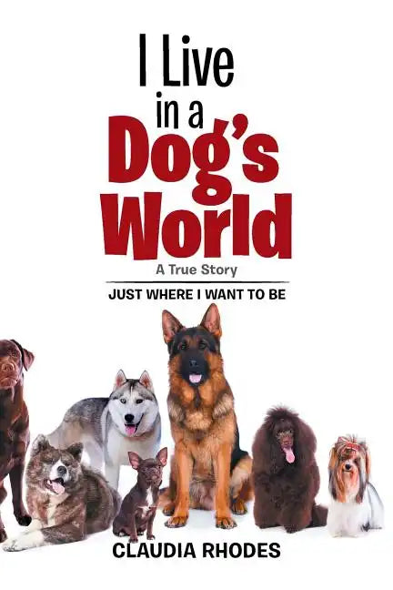 I Live in a Dog's World: A True Story - Paperback