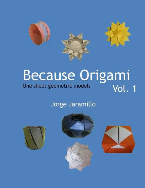 Because Origami: One sheet geometric models - Paperback