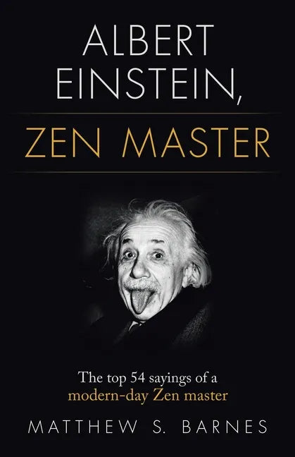 Albert Einstein, Zen Master: The top 54 sayings of a modern day Zen master - Paperback