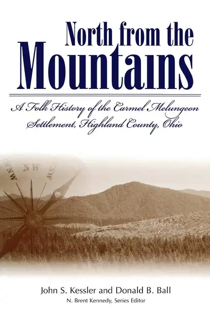 North from the Mountains: A Folk History of the Carmel Melungeon Settlement, Highland County, Ohio - Paperback