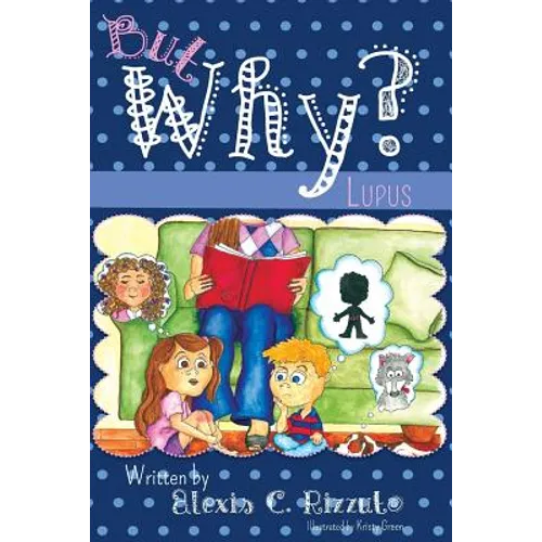 But Why?: Lupus - Paperback