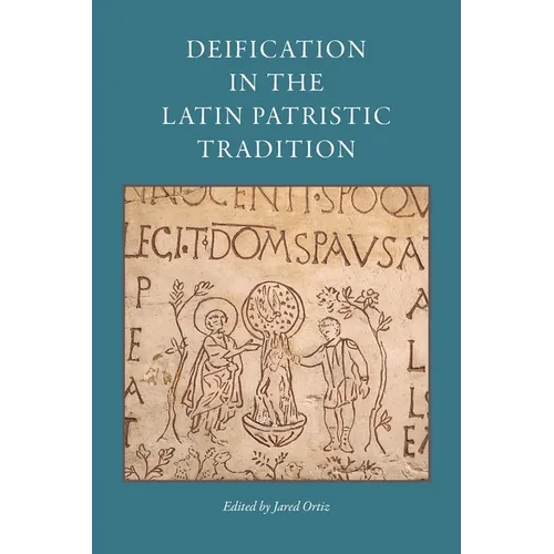 Deification in the Latin Patristic Tradition - Paperback