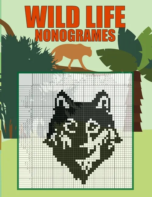 Wild Life Nonogrames: Nonograms Picross Hanjie Griddlers Puzzle Book I Japanese Crossword Picture Logic Puzzles - Paperback