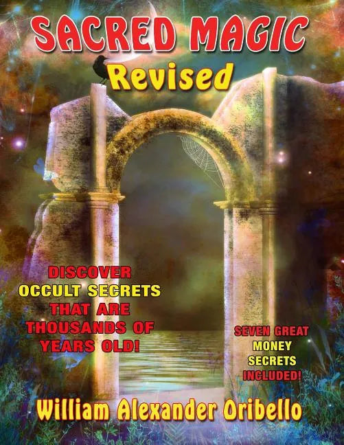 Sacred Magic Revised: Discover Occult Secrets That Are Thousands Of Years Old! - Paperback