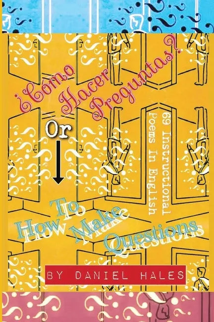 ¿Cómo Hacer Preguntas? or How To Make Questions: 69 Instructional Poems in English - Paperback