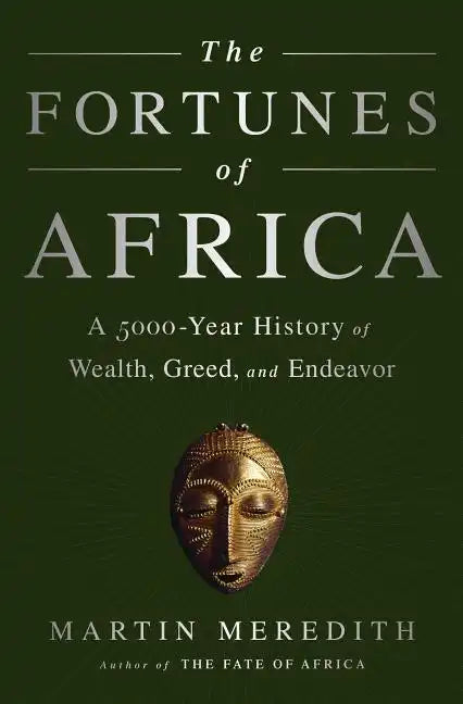 The Fortunes of Africa: A 5000-Year History of Wealth, Greed, and Endeavor - Paperback