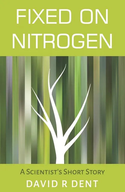 Fixed on Nitrogen: A Scientist's Short Story - Paperback