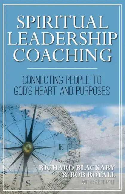 Spiritual Leadership Coaching: Connecting People to God's Heart and Purposes - Paperback