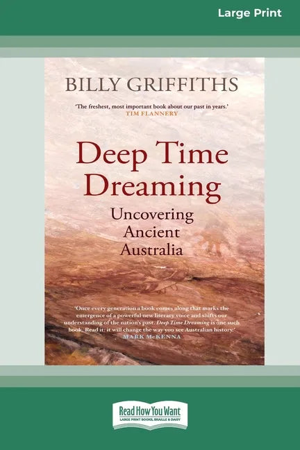 Deep Time Dreaming: Uncovering Ancient Australia (16pt Large Print Edition) - Paperback
