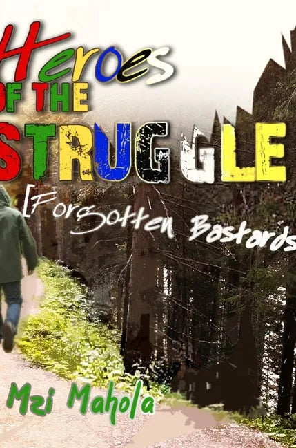 Heroes Of The Struggle: [Forgotten Bastards] - Hardcover