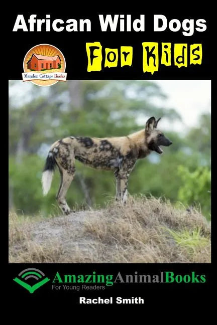 African Wild Dogs For Kids - Paperback