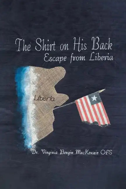 The Shirt on His Back: Escape from Liberia - Paperback