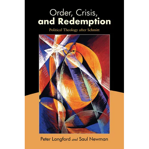 Order, Crisis, and Redemption: Political Theology after Schmitt - Paperback