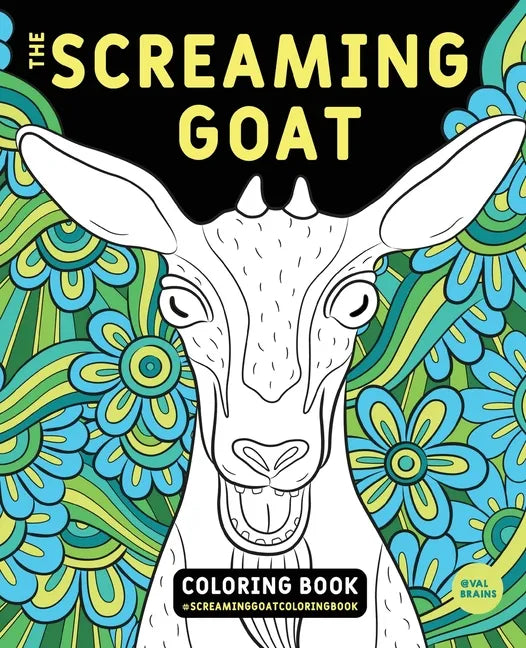 The Screaming Goat Coloring Book: The Screaming Goat Coloring Book: A Funny, Stress Relieving Adult Coloring Gag Gift for Goat Lovers with a Weird Sen - Paperback