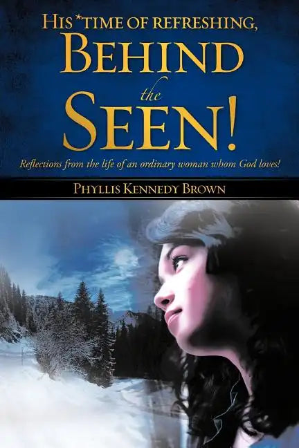 His *time of refreshing, Behind the Seen! - Paperback