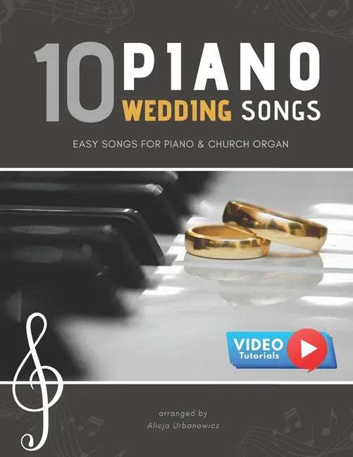 10 Piano Weddings Songs: Easy songs for Piano & Church Organ - for an low level performer, church musicians, organists, students, children, tee - Paperback
