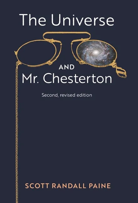 The Universe and Mr. Chesterton (Second, revised edition) - Hardcover