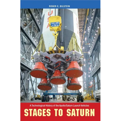 Stages to Saturn: A Technological History of the Apollo/Saturn Launch Vehicles - Paperback