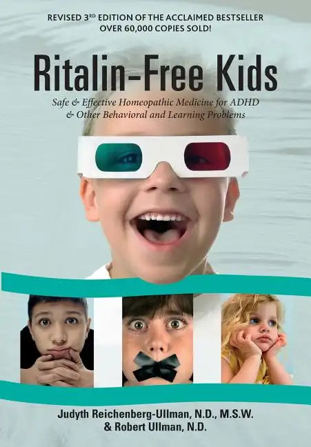 Ritalin-Free Kids: Safe and Effective Homeopathic Medicine for ADHD and Other Behavioral and Learning Problems - Paperback