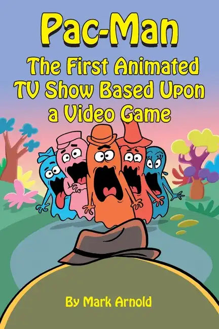 Pac-Man: The First Animated TV Show Based Upon a Video Game - Paperback