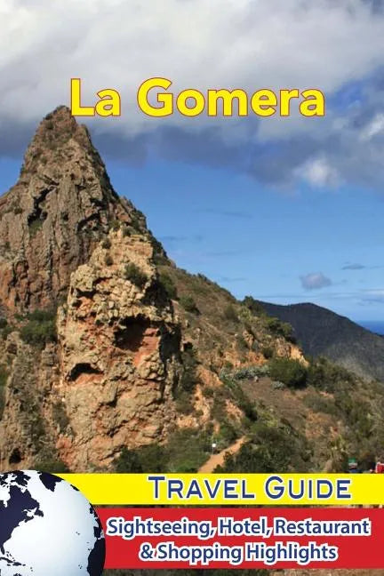 La Gomera Travel Guide: Sightseeing, Hotel, Restaurant & Shopping Highlights - Paperback