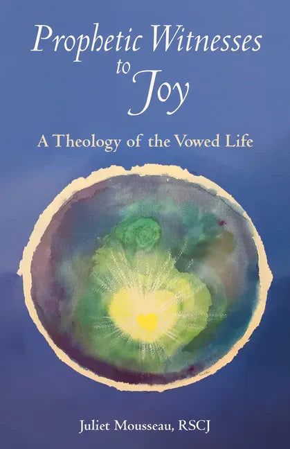 Prophetic Witnesses to Joy: A Theology of the Vowed Life - Paperback