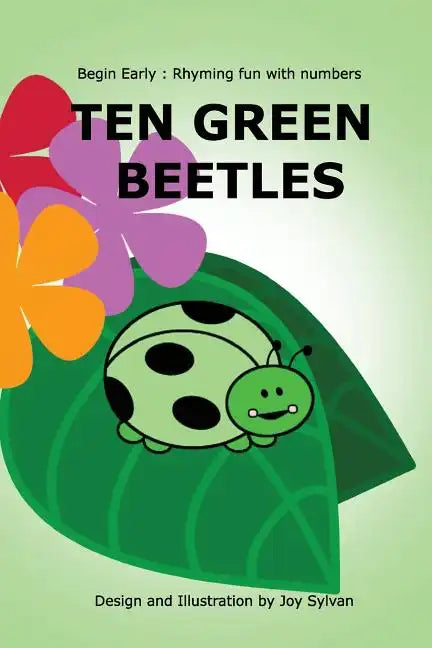 Ten Green Beetles: Begin Early: Rhyming fun with numbers - Introduce babies and toddlers to counting and numbers with bright pictures and - Paperback