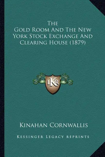 The Gold Room and the New York Stock Exchange and Clearing House (1879) - Paperback