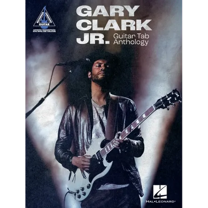 Gary Clark Jr. Guitar Tab Anthology: Note-For-Note Guitar Transcriptions in Notes and Tab with Lyrics - Paperback