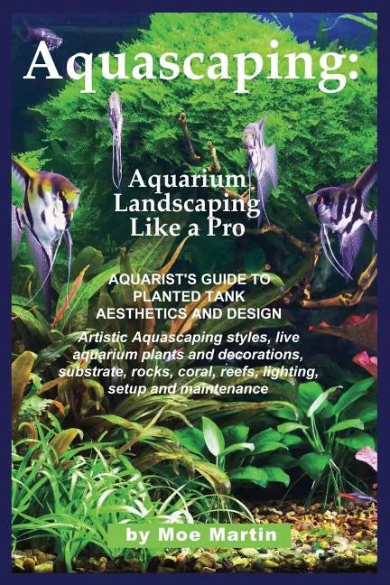 Aquascaping: Aquarium Landscaping Like a Pro - Paperback