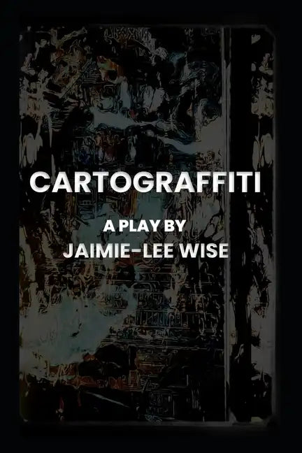 Cartograffiti: A Play - Paperback