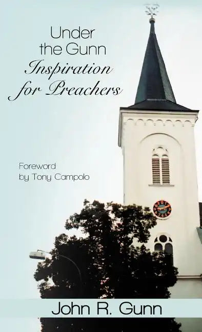 Under the Gunn: Inspiration for Preachers - Hardcover