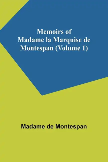 Memoirs of Madame la Marquise de Montespan (Volume 1) - Paperback
