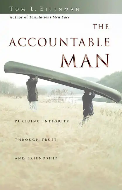 The Accountable Man: Pursuing Integrity Through Trust and Friendship - Paperback