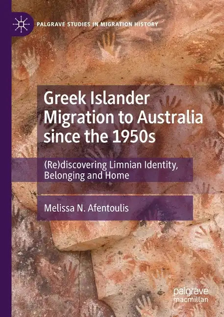 Greek Islander Migration to Australia Since the 1950s: (Re)Discovering Limnian Identity, Belonging and Home - Paperback