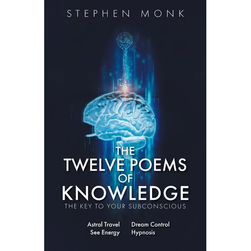 The Twelve Poems Of Knowledge: The Key To Your Subconscious - Paperback