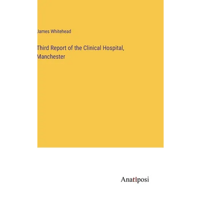 Third Report of the Clinical Hospital, Manchester - Hardcover