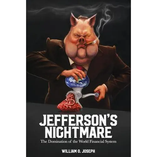 Jefferson's Nightmare: The Domination of the World Financial System - Paperback