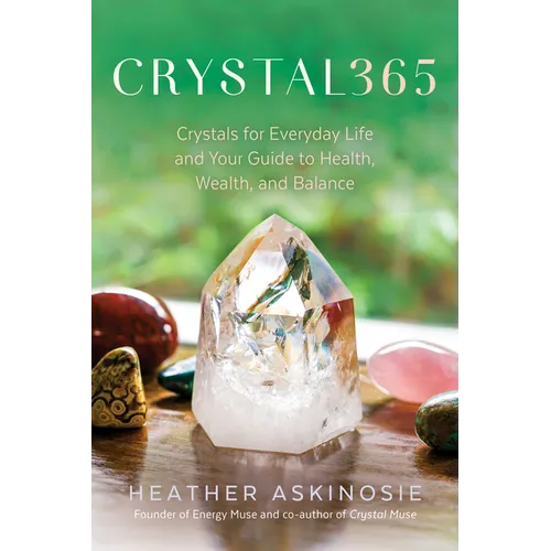 Crystal365: Crystals for Everyday Life and Your Guide to Health, Wealth, and Balance - Paperback