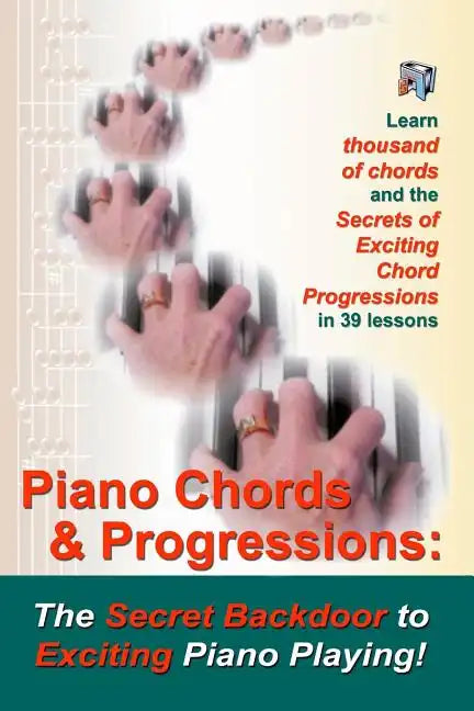 Piano Chords & Progressions: : The Secret Backdoor to Exciting Piano Playing! - Paperback